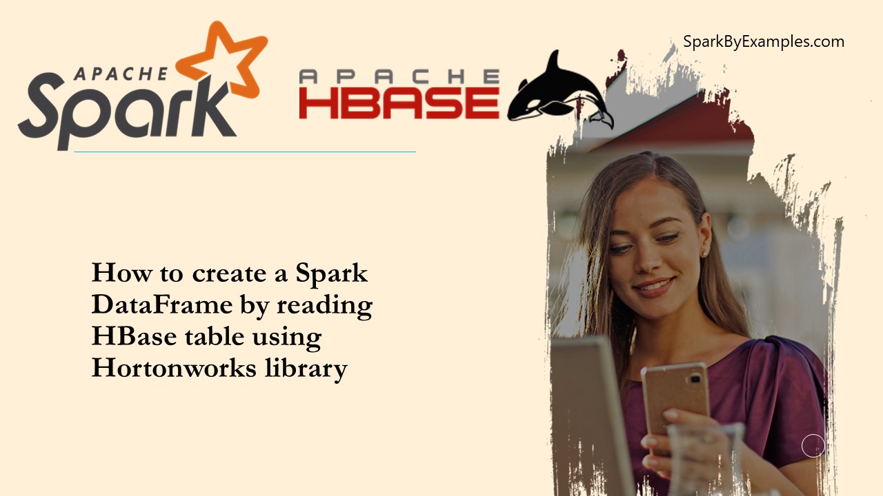 Read more about the article Create Spark DataFrame from HBase using Hortonworks