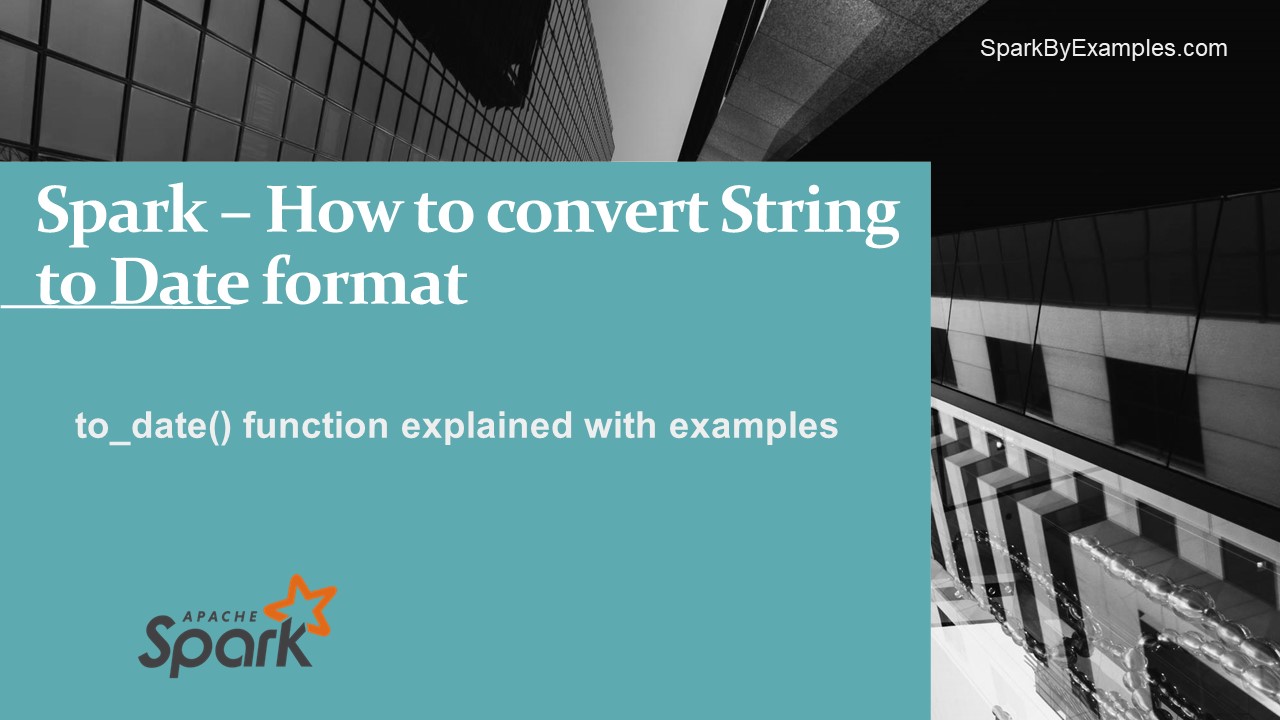 You are currently viewing Spark to_date() – Convert String to Date format