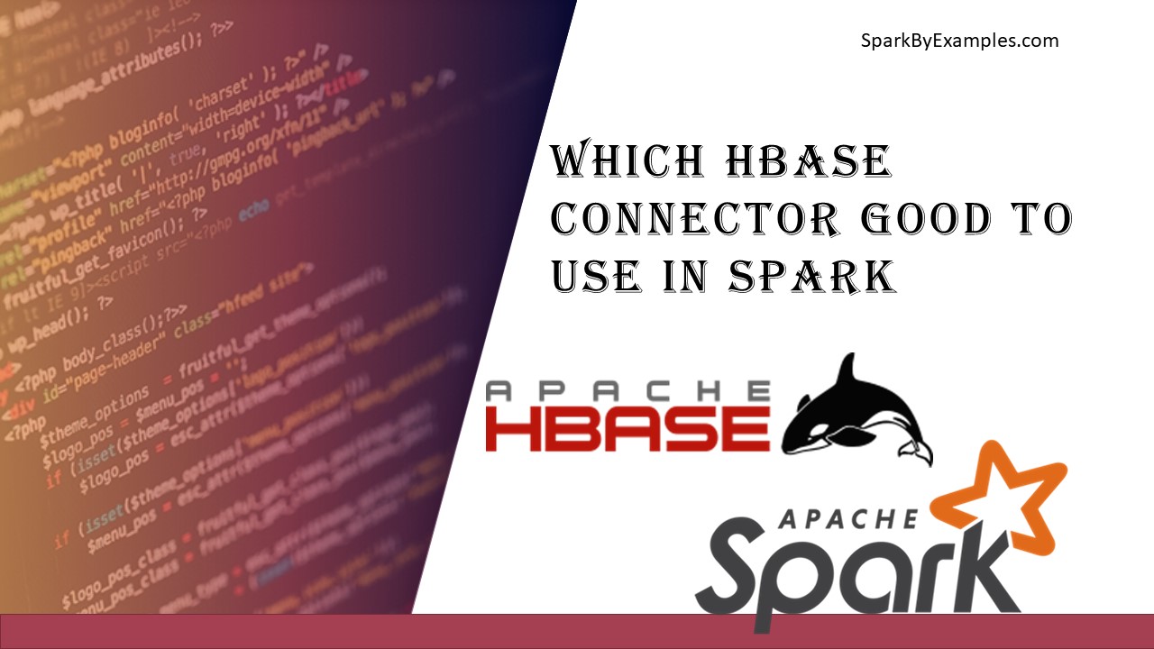 Read more about the article Which Spark HBase Connector to use?