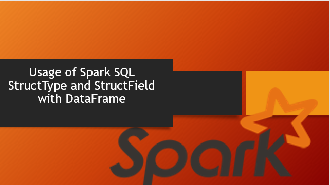 You are currently viewing Spark SQL StructType & StructField with examples