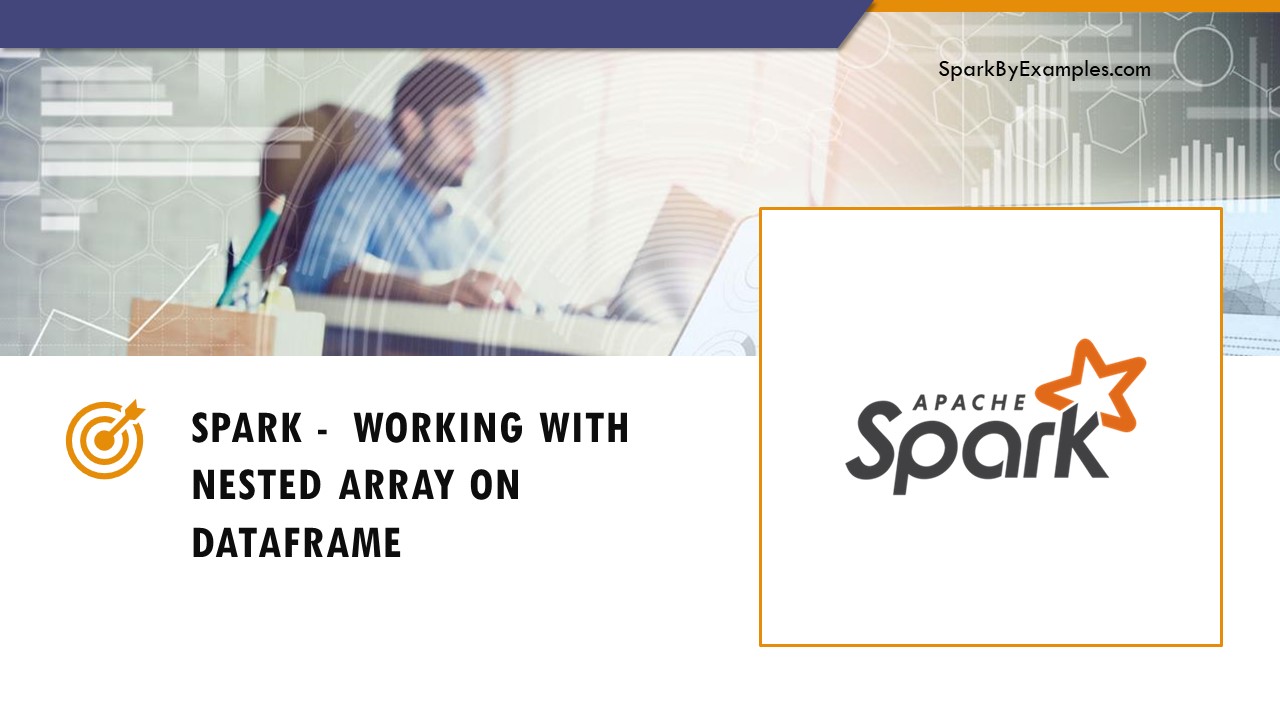 Read more about the article Spark – Define DataFrame with Nested Array
