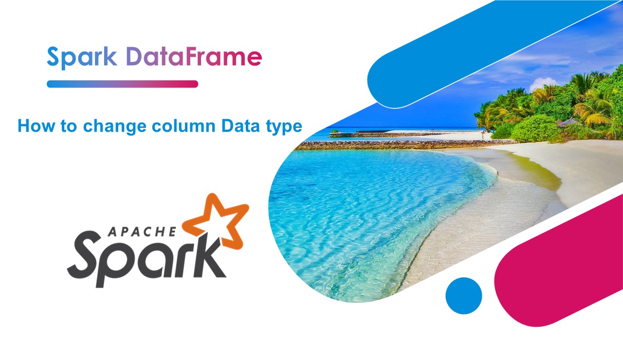 Read more about the article Spark – How to Change Column Type?