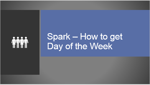 Read more about the article Spark – Get a day of week & week of the month