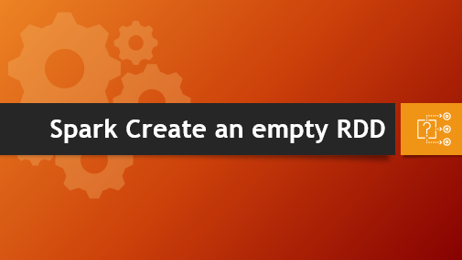 Read more about the article Spark – How to create an empty RDD?