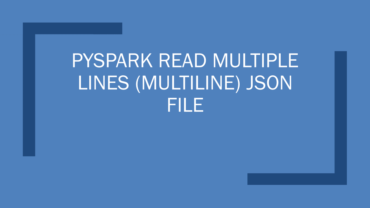 Read more about the article PySpark Read Multiple Lines (multiline) JSON File