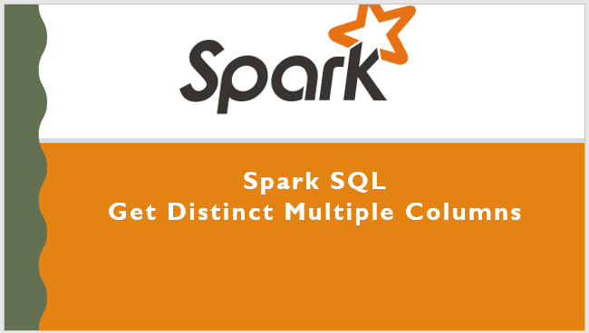 Read more about the article Spark SQL – Get Distinct Multiple Columns