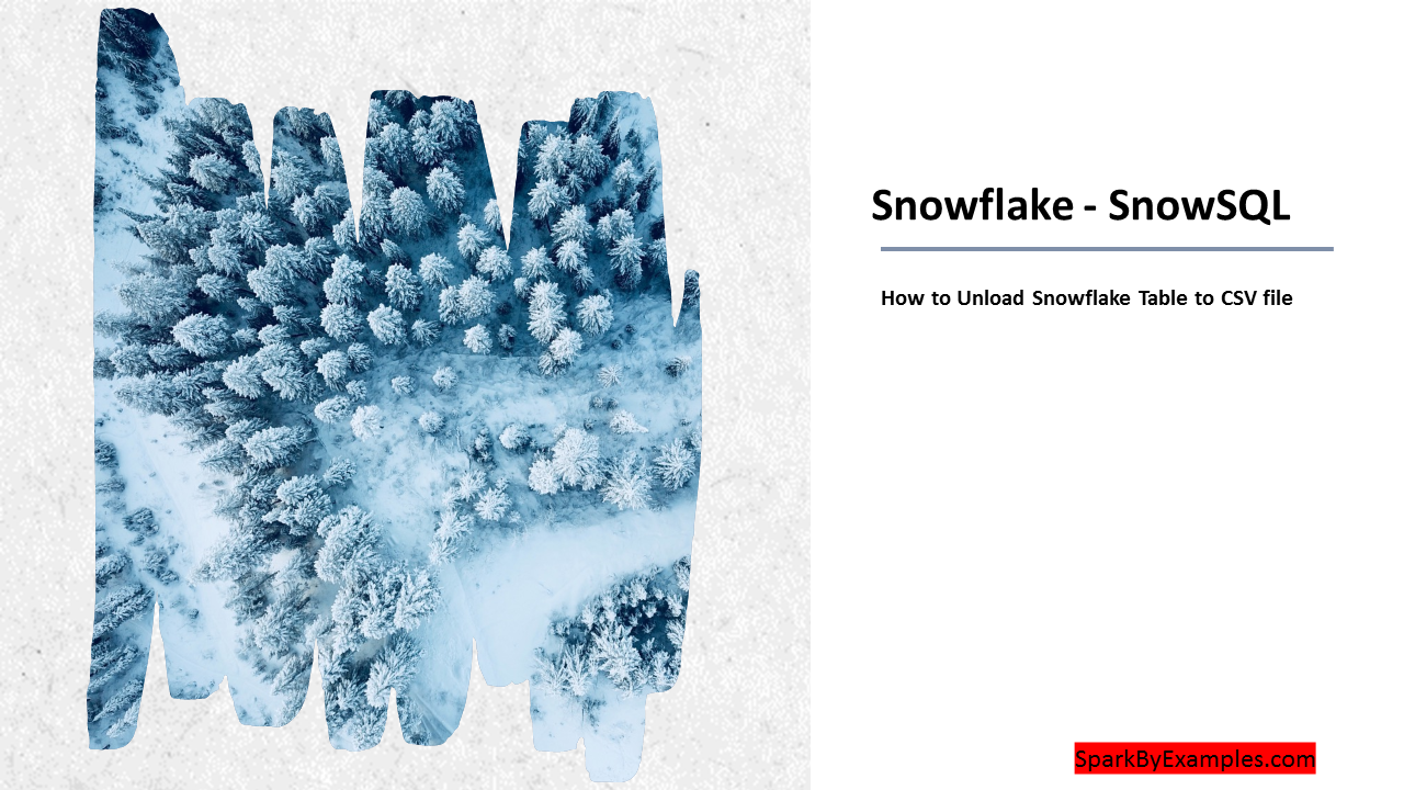 Read more about the article SnowSQL – Unload Snowflake Table to CSV file