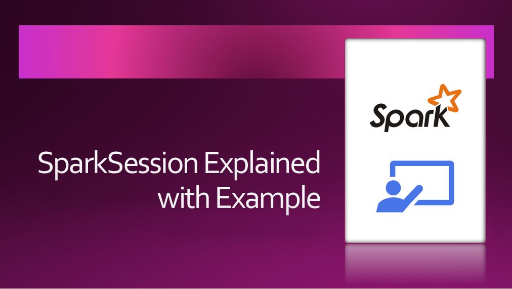 You are currently viewing Spark – What is SparkSession Explained