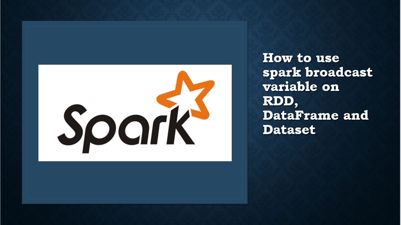 Read more about the article Spark Broadcast Variables