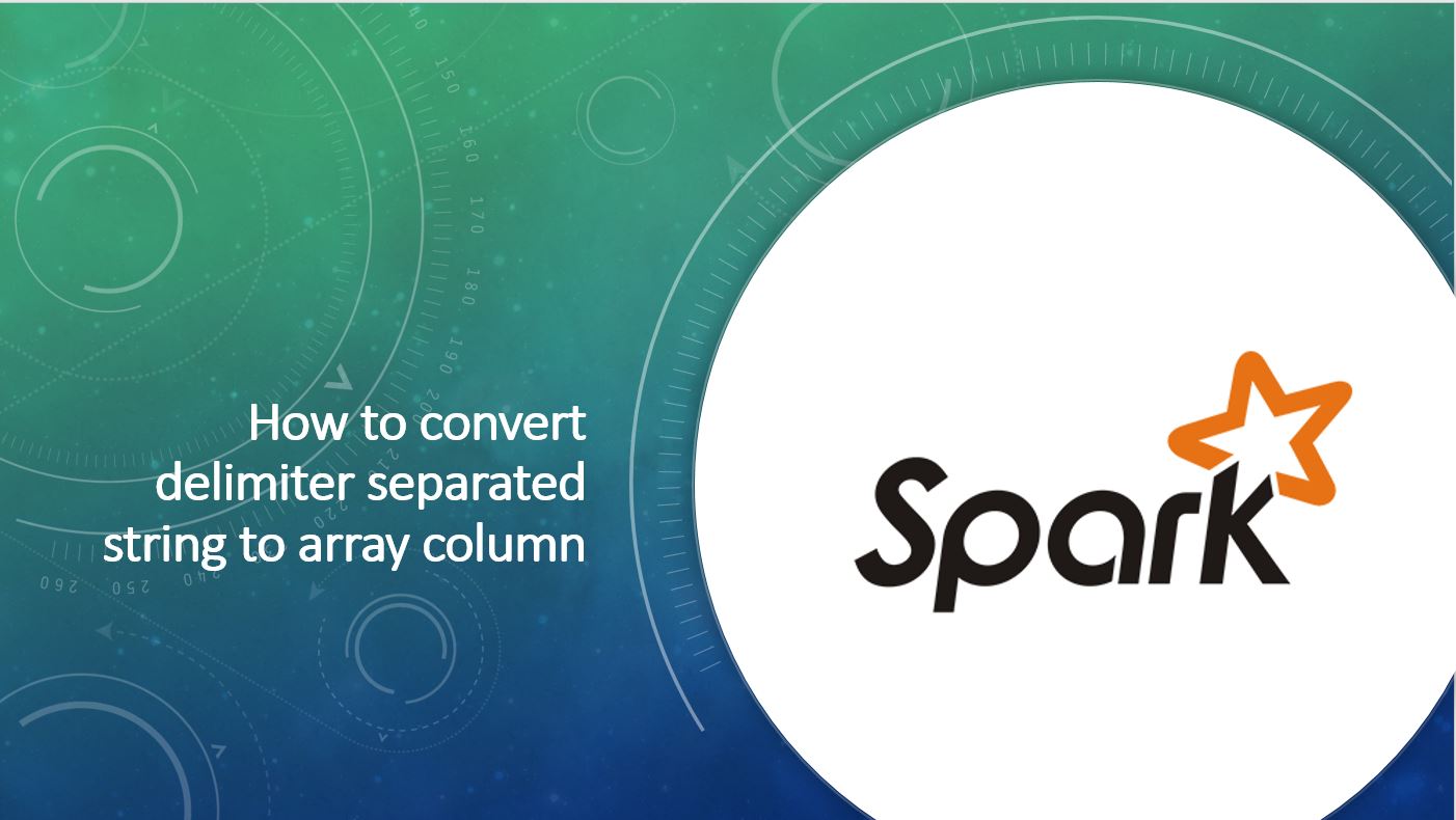 Read more about the article Spark split() function to convert string to Array column