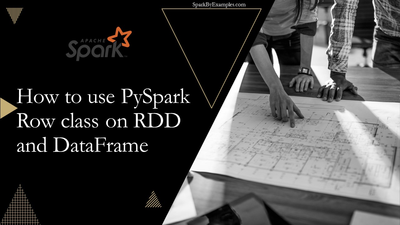 Read more about the article PySpark Row using on DataFrame and RDD