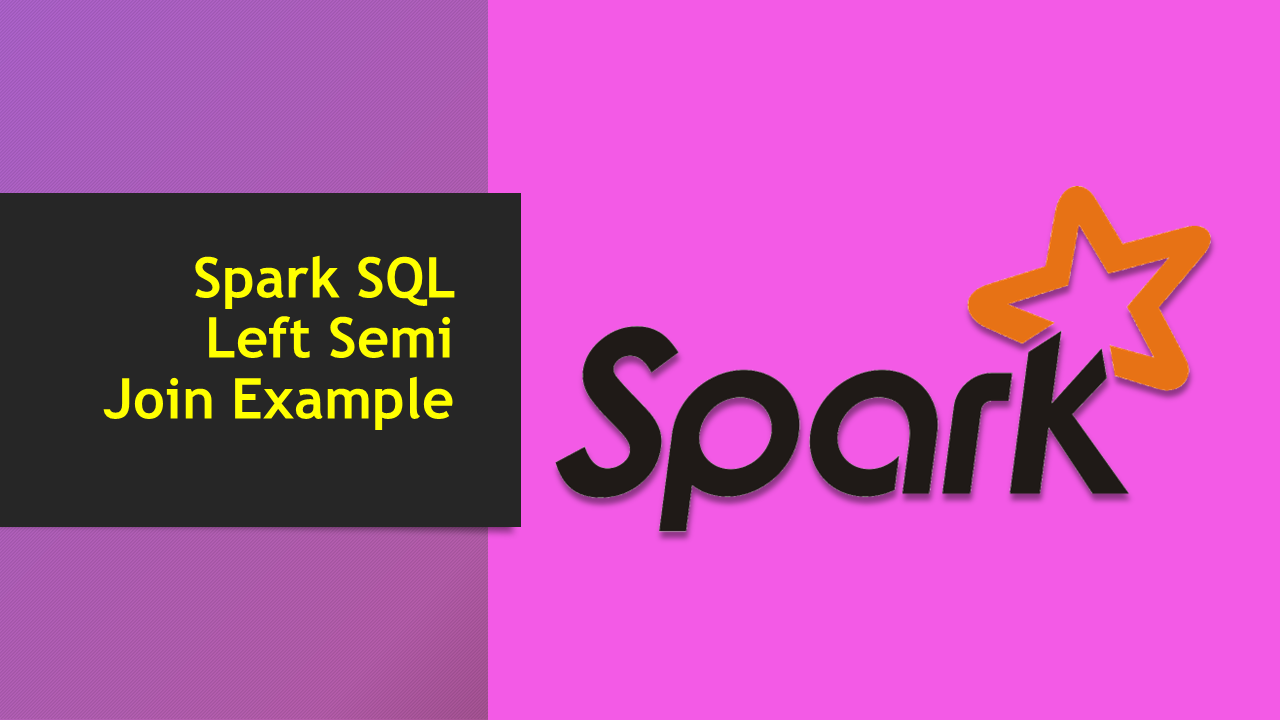 Read more about the article Spark SQL Left Semi Join  Example