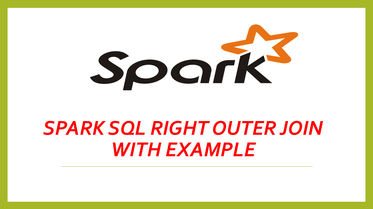 Read more about the article Spark SQL Right Outer Join with Example