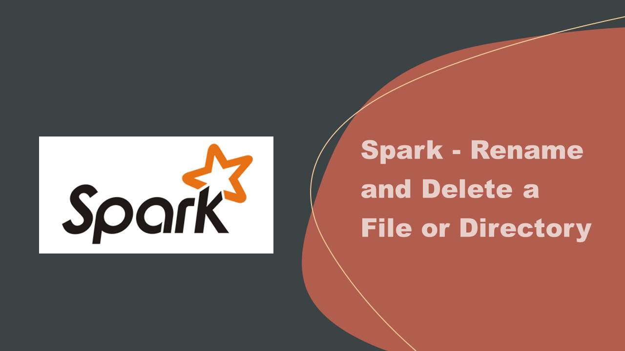 Spark Rename Delete File Directory