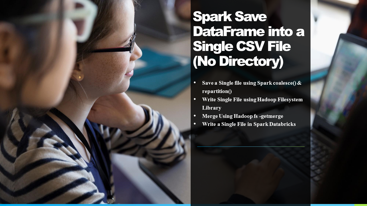 You are currently viewing Spark Write DataFrame into Single CSV File (merge multiple part files)