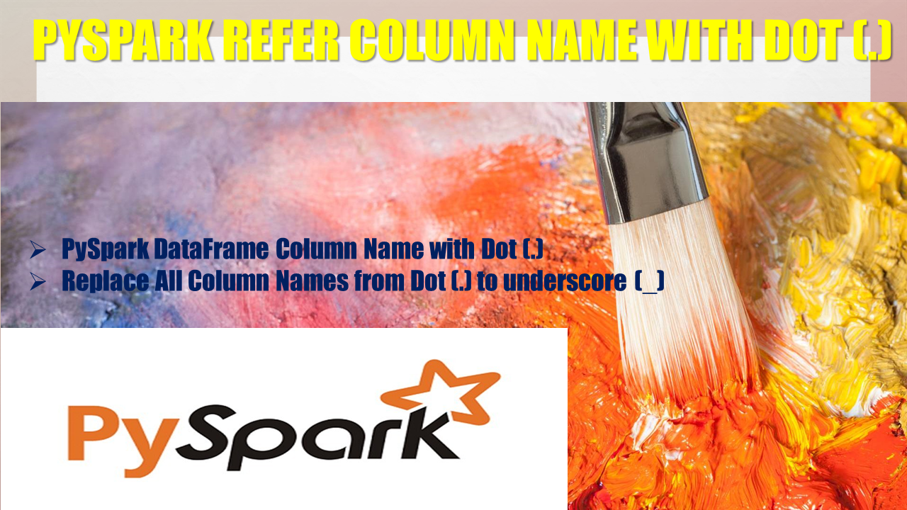 You are currently viewing PySpark Refer Column Name With Dot (.)