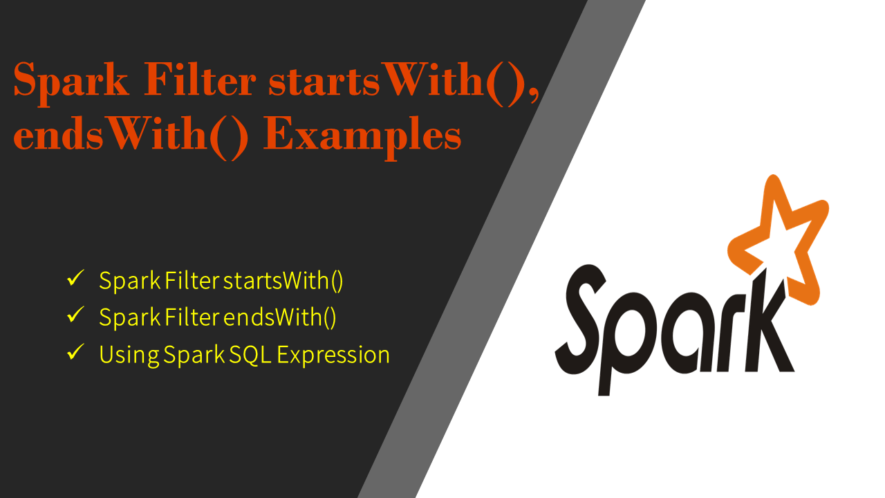 You are currently viewing Spark Filter startsWith(), endsWith() Examples