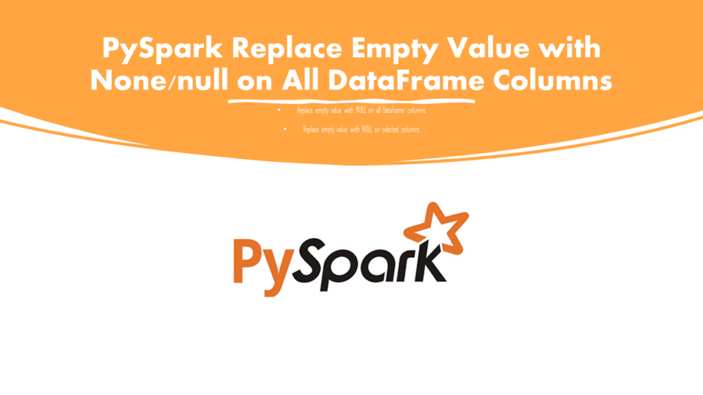 PySpark replace empty None