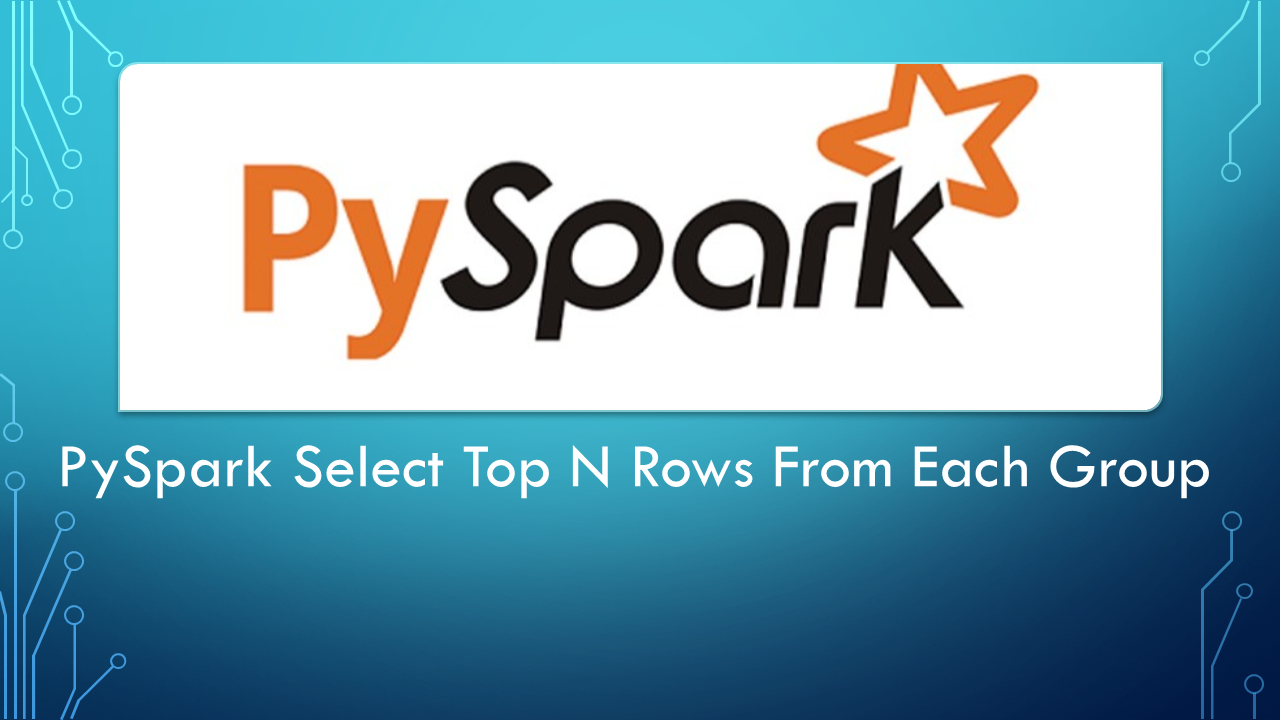You are currently viewing PySpark Select Top N Rows From Each Group