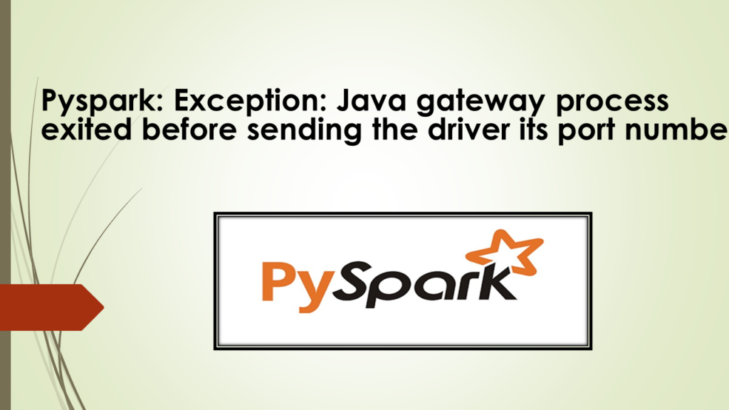 Pyspark: Java gateway process
