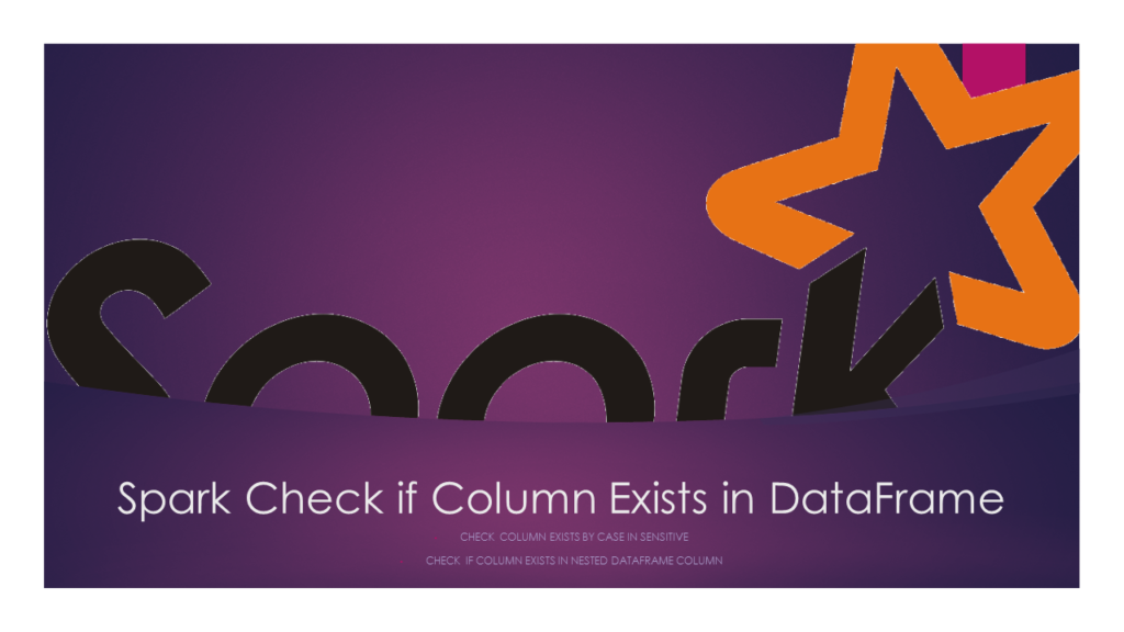 Spark Check Column Exists DataFrame