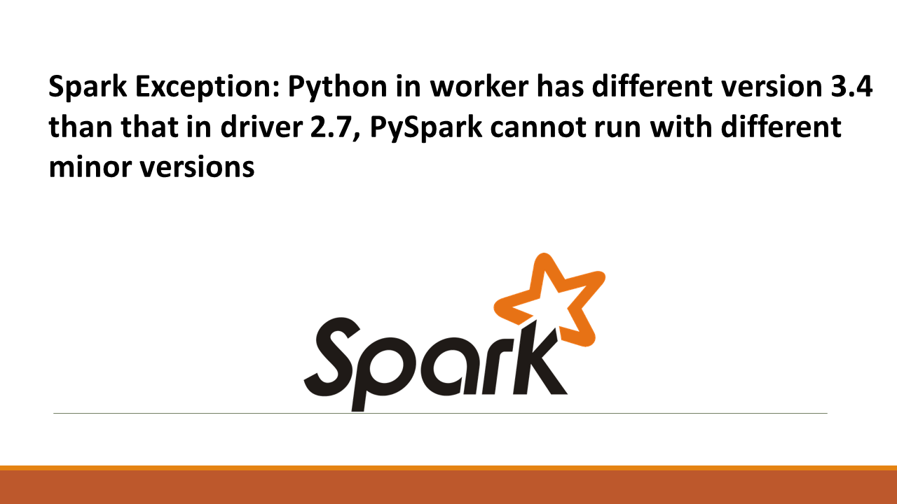 You are currently viewing Spark Exception: Python in worker has different version 3.4 than that in driver 2.7, PySpark cannot run with different minor versions