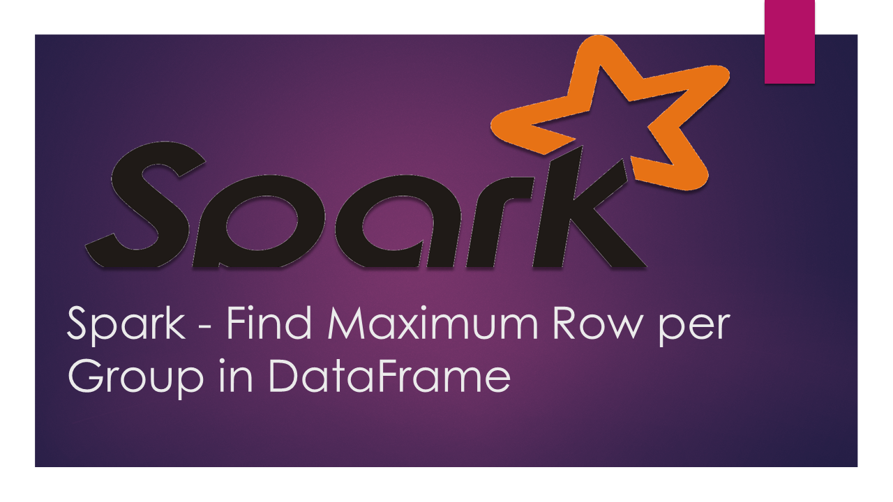 Read more about the article Find Maximum Row per Group in Spark DataFrame