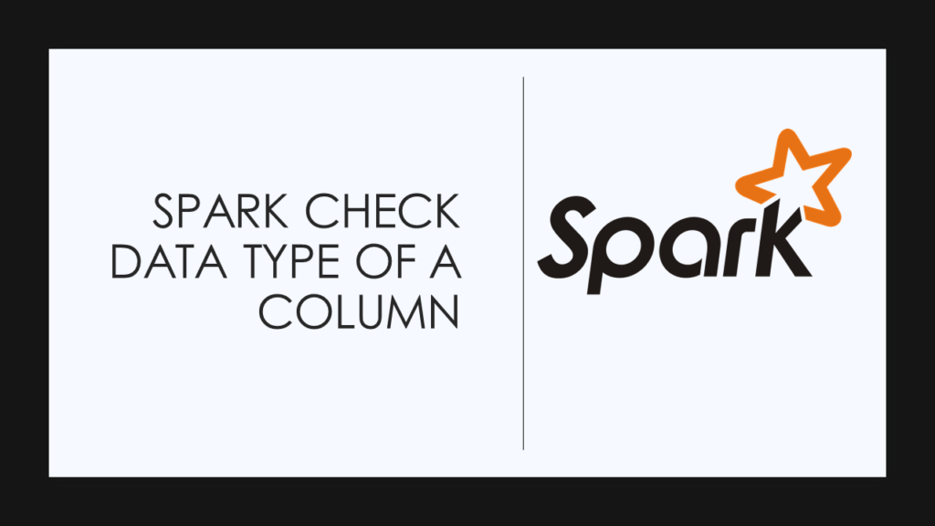 Spark check column type