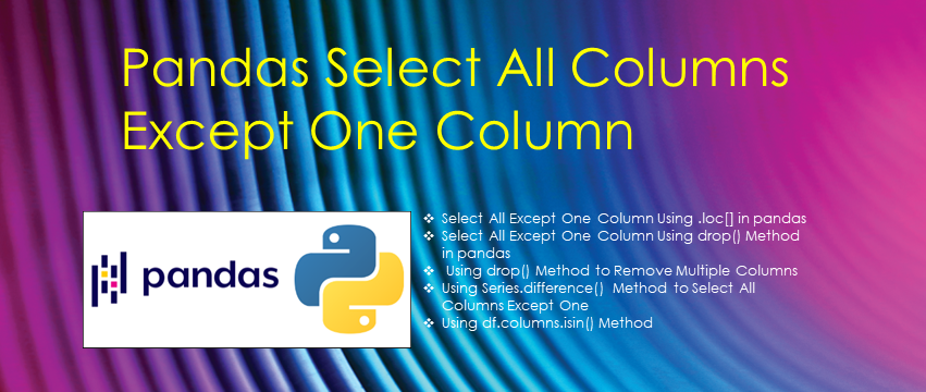 pandas-select-all-columns-except-one-column-spark-by-examples