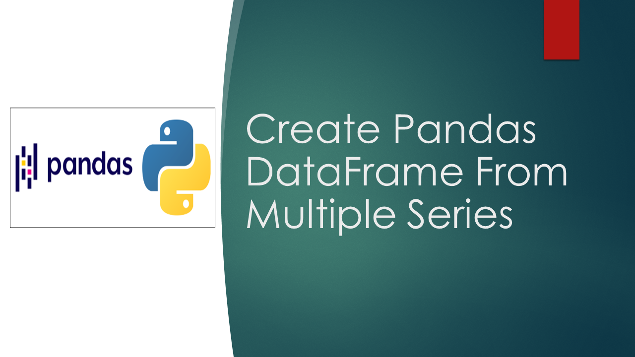 Read more about the article Pandas – Create DataFrame From Multiple Series