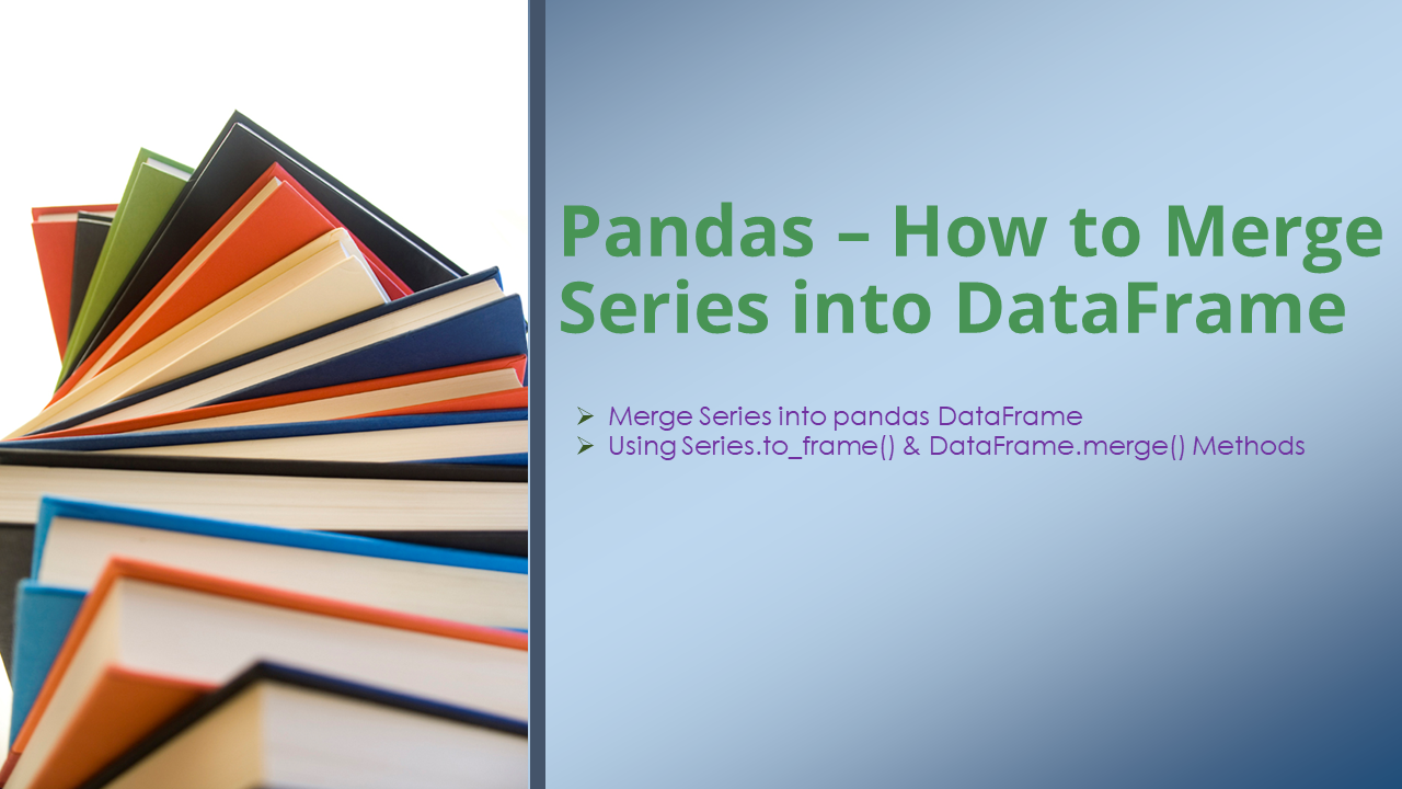 You are currently viewing Pandas – How to Merge Series into DataFrame