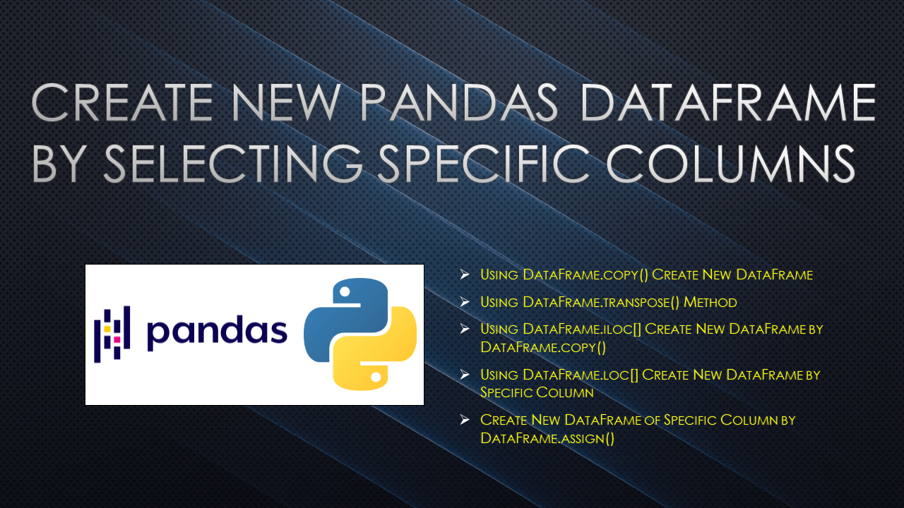 Read more about the article Pandas Create New DataFrame By Selecting Specific Columns