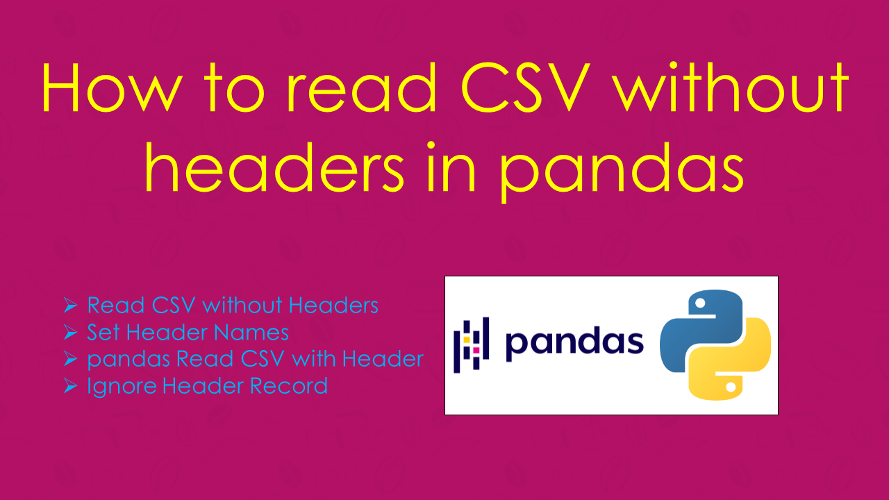 How to read CSV without headers in pandas Spark By Examples