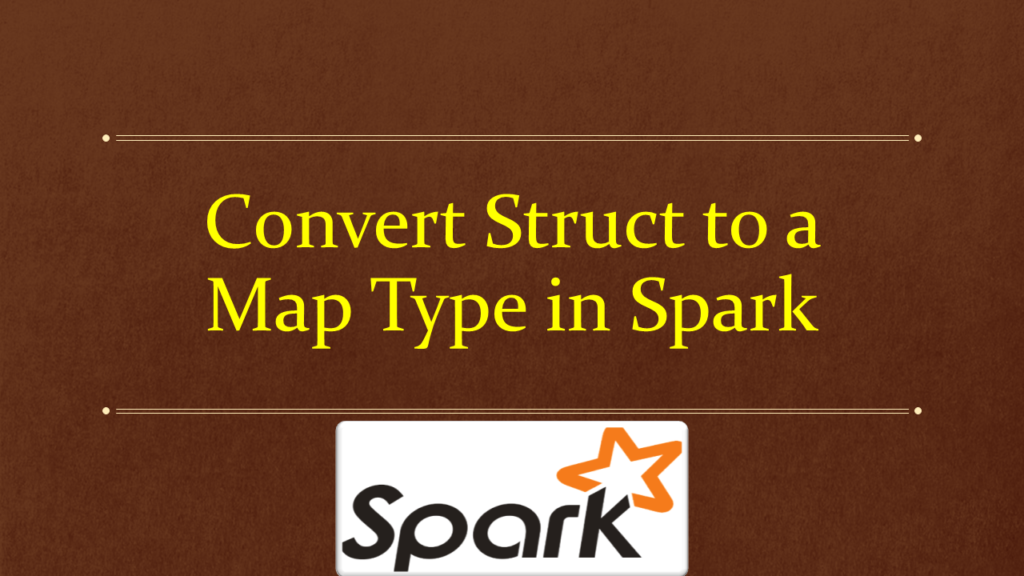 spark convert struct map type