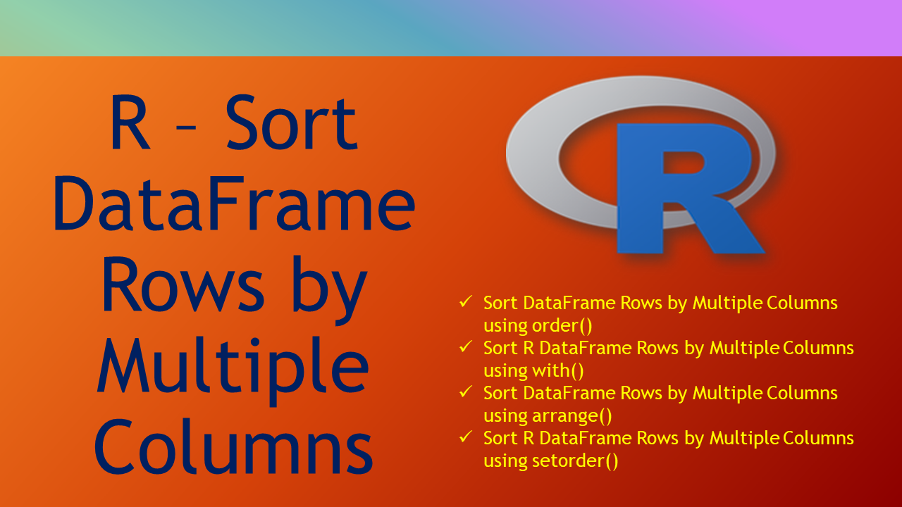 You are currently viewing R Sort DataFrame Rows by Multiple Columns