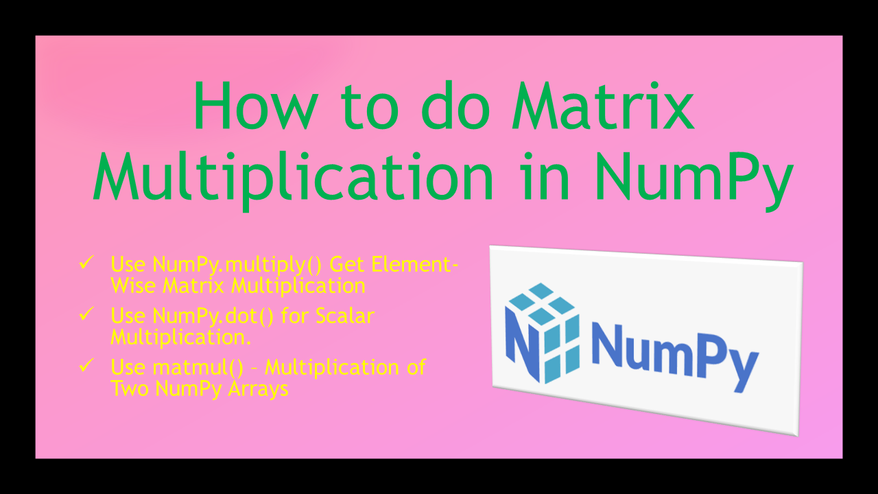 Read more about the article How to do Matrix Multiplication in NumPy