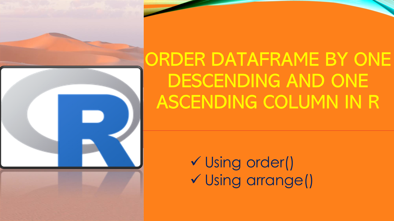 Read more about the article Order DataFrame by one descending and one ascending column in R