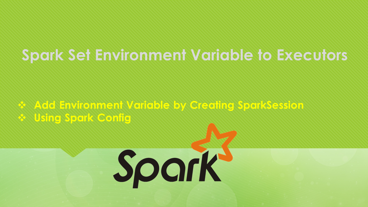 You are currently viewing Spark Set Environment Variable to Executors
