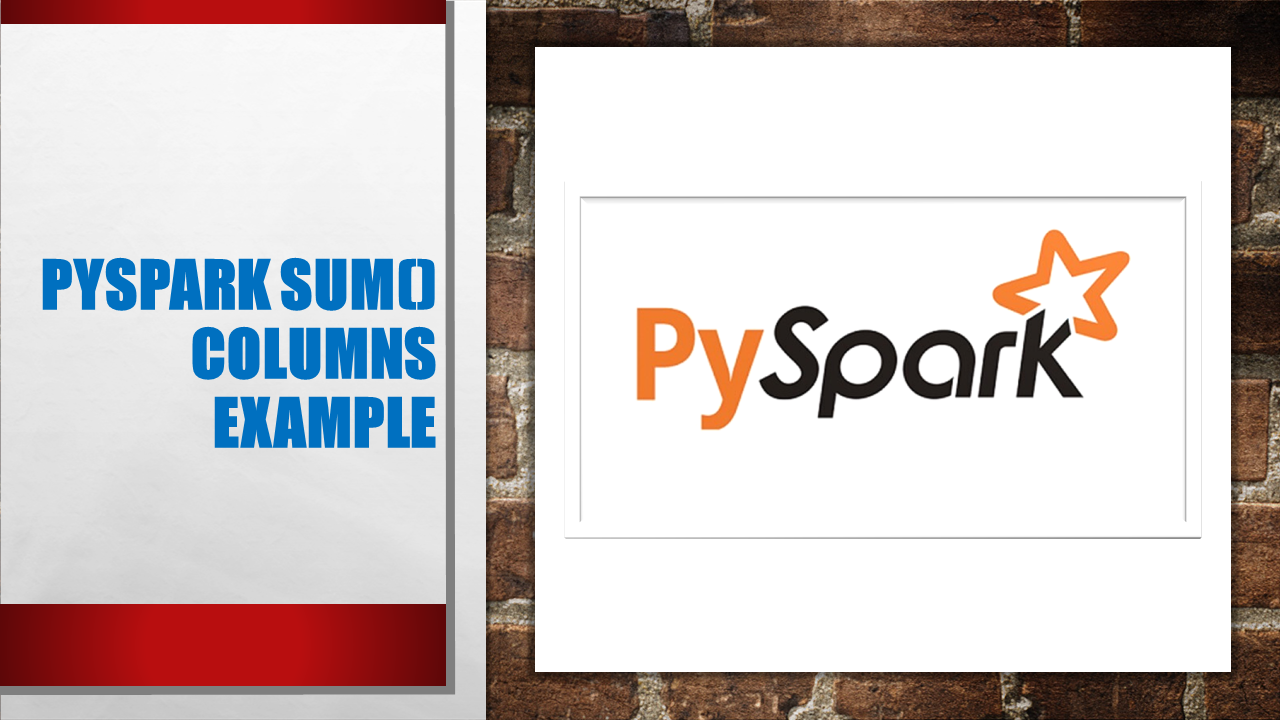 Read more about the article PySpark sum() Columns Example
