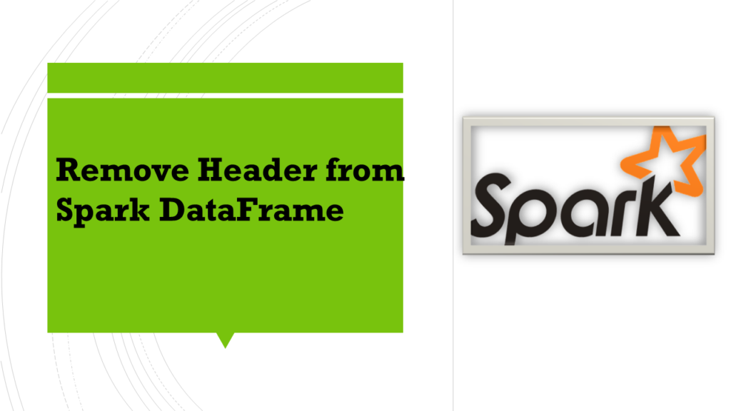 Remove header from Spark DataFrame